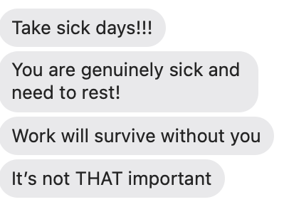 screen shot of text with my friend where she's encouraging me to take a sick day